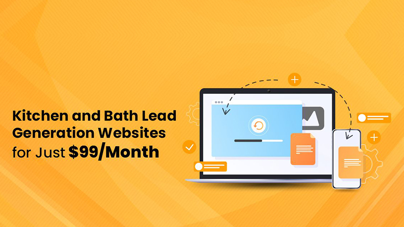 Kitchen and Bath lead generation websites for Just $99/Month
