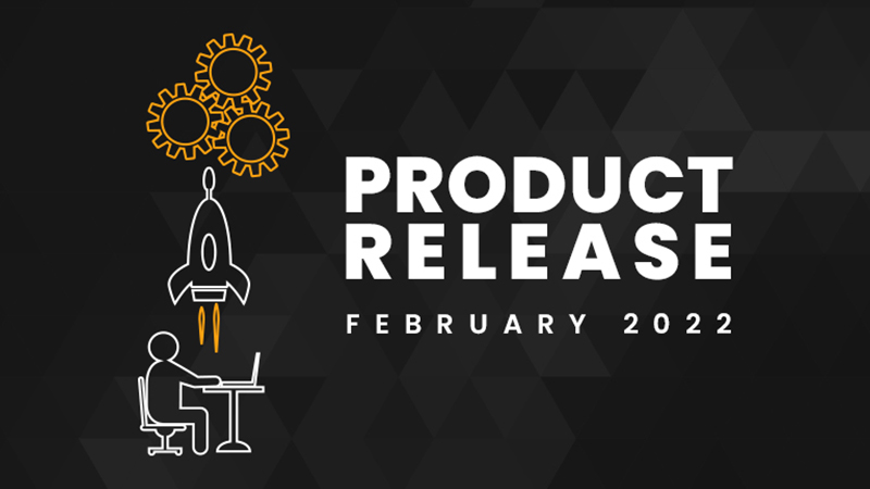 Product Releases for February 2022