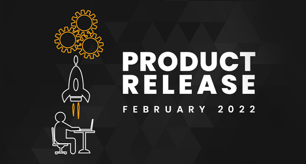 Product Releases for February 2022