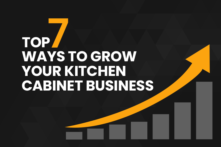 TOP 7 WAYS TO GROW YOUR KITCHEN CABINET BUSINESS
